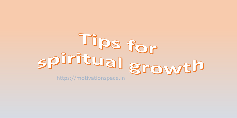 How To Get Spiritual Growth? Easy Practices!